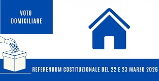 Referendum Costituzionale del 22 e 23 marzo 2026 - voto domiciliare.